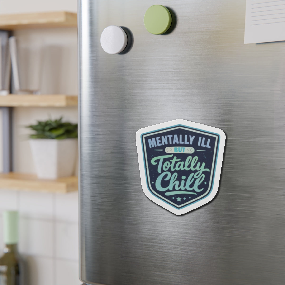 Mentally Ill But Totally Chill Magnet | Funny Nurse Magnet | Burnt Out Nurse Gift | Healthcare Humor | Nurse Life Decor