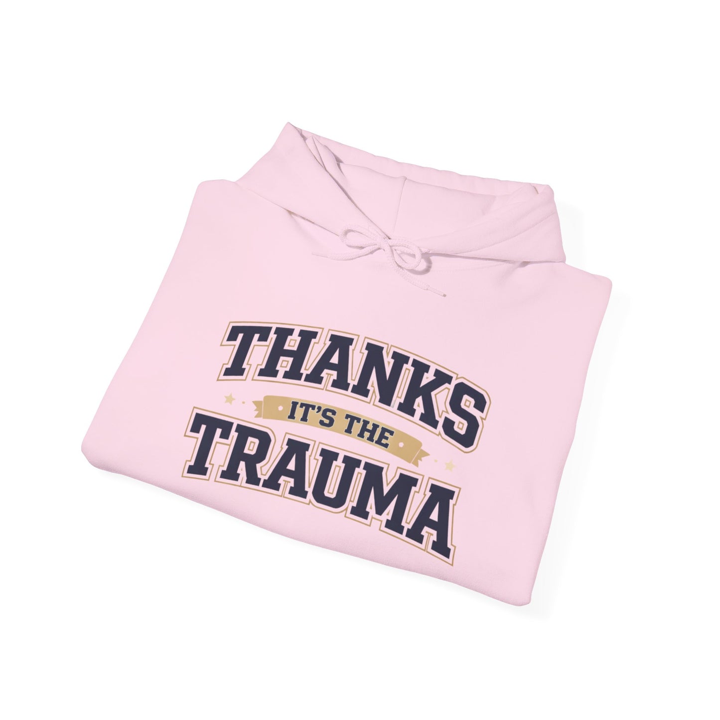 Thanks It's the Trauma Hoodie | Healthcare Humor Hoodie | Sarcastic Hoodie