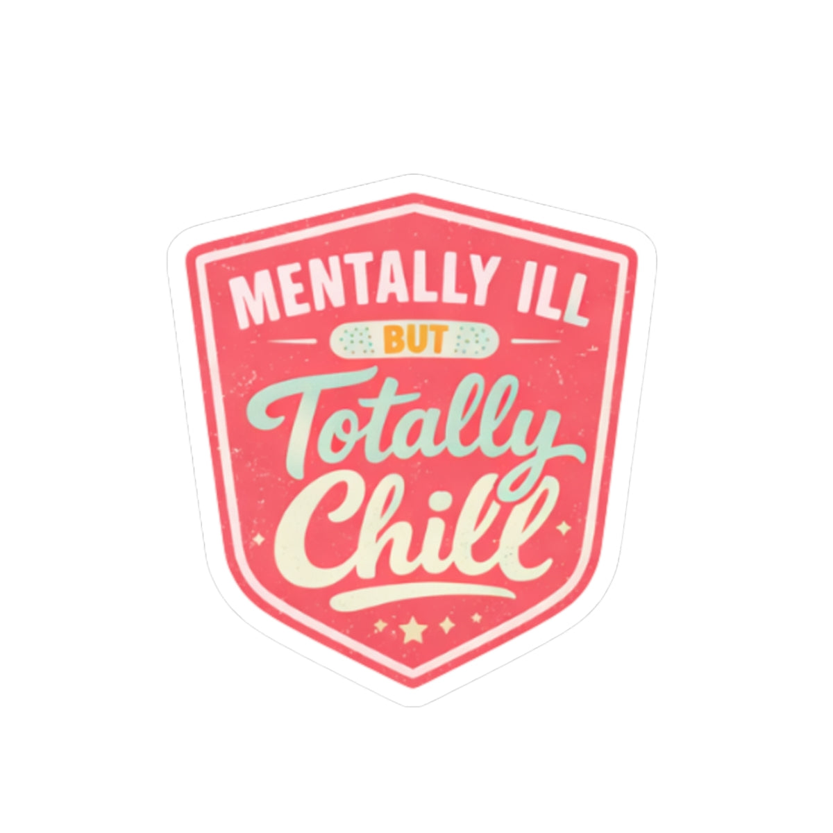 Mentally Ill But Totally Chill Sticker | Funny Nurse Sticker | Burnt Out Nurse Gift | Healthcare Humor | Cute Aesthetic Vinyl Sticker