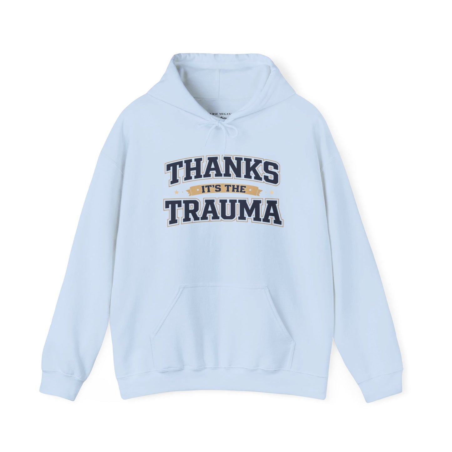 Thanks It's the Trauma Hoodie | Healthcare Humor Hoodie | Sarcastic Hoodie