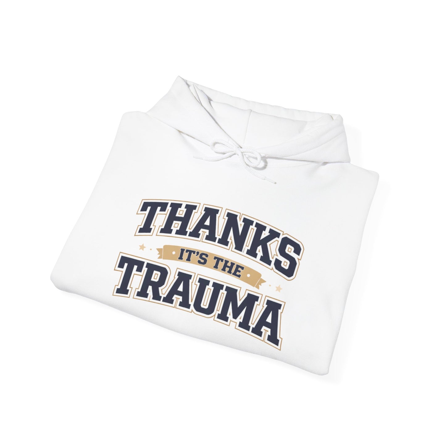 Thanks It's the Trauma Hoodie | Healthcare Humor Hoodie | Sarcastic Hoodie