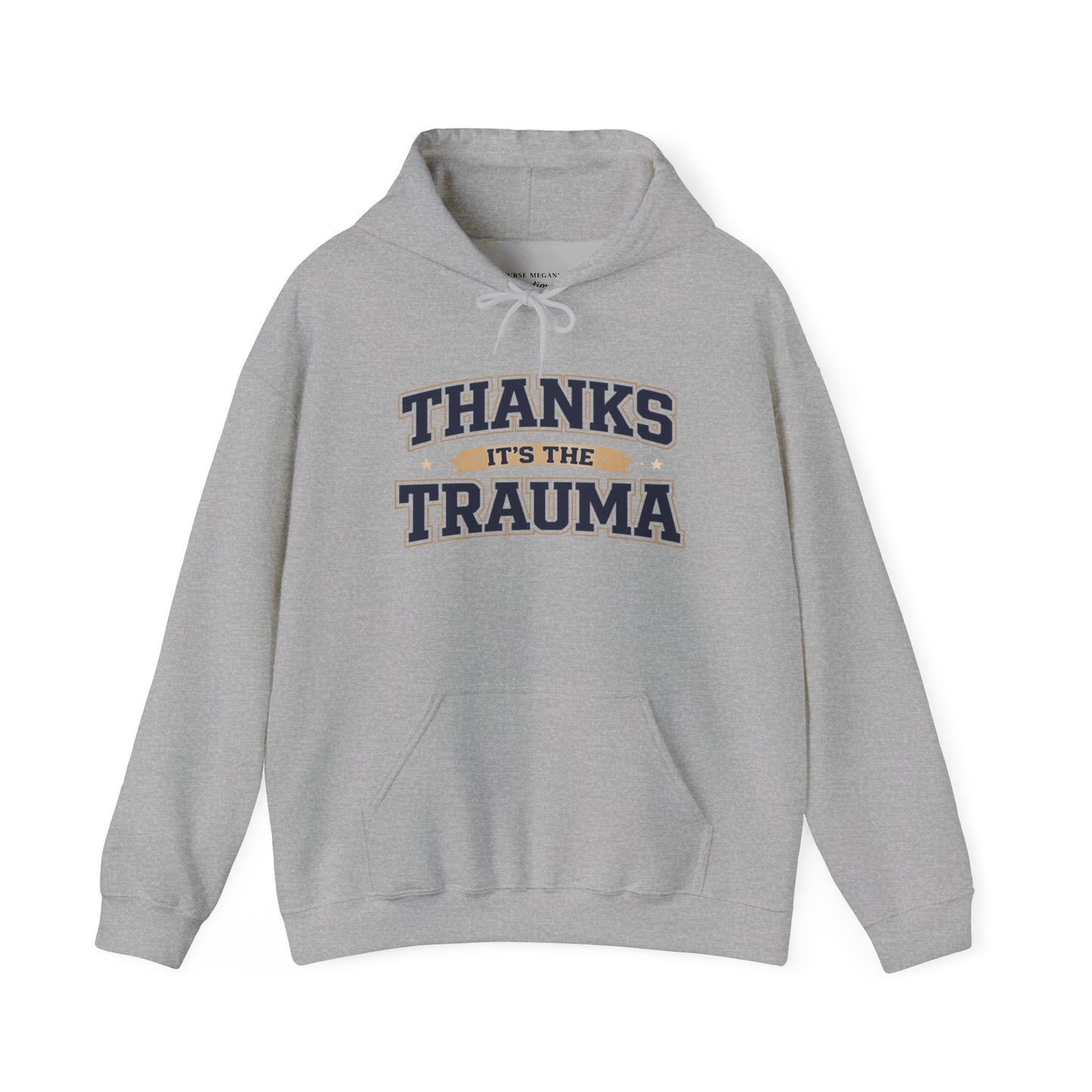 Thanks It's the Trauma Hoodie | Healthcare Humor Hoodie | Sarcastic Hoodie