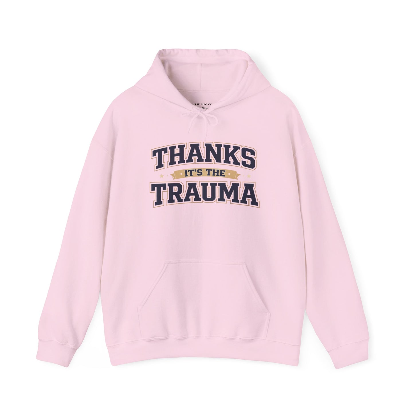 Thanks It's the Trauma Hoodie | Healthcare Humor Hoodie | Sarcastic Hoodie