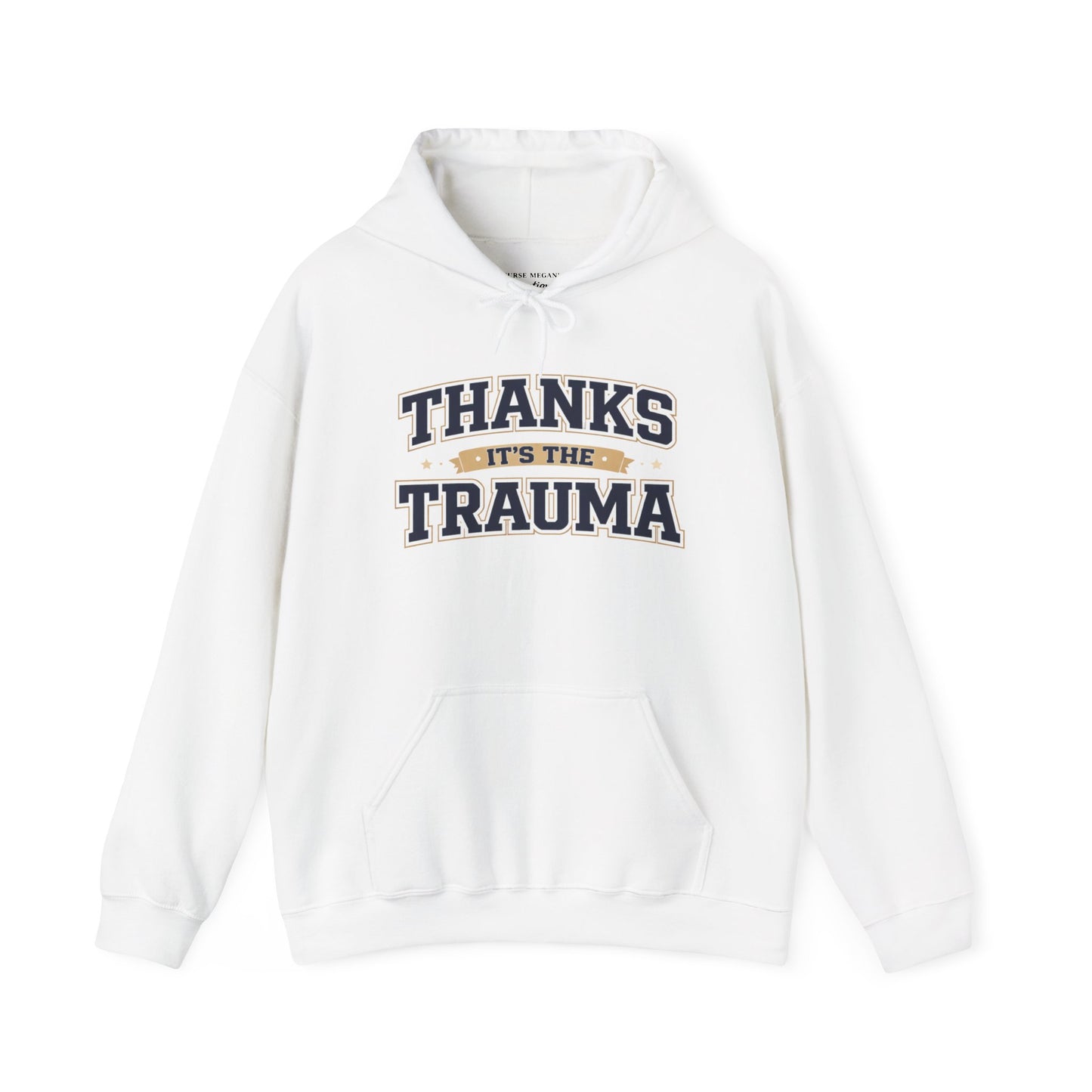 Thanks It's the Trauma Hoodie | Healthcare Humor Hoodie | Sarcastic Hoodie